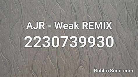 Ajr Weak Roblox Id Song