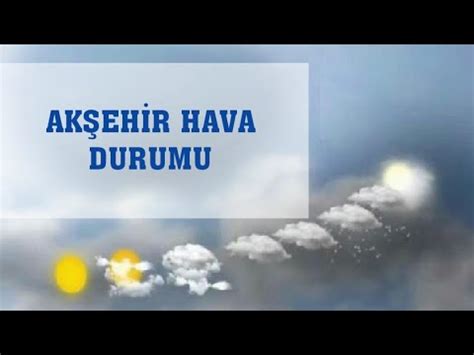 Akşehir yazla hava durumu