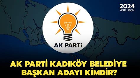 Ak parti kadıköy belediye başkan adayı