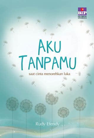 Aku Tanpamu: Saat Cinta Menorehkan Luka by RuDee Goodreads