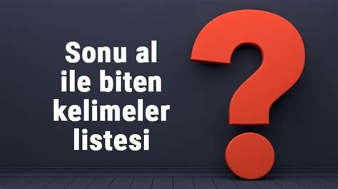 Al ile biten kelimeler.