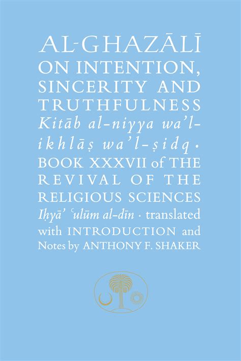 Read Online Alghazali On Intention Sincerity And Truthfulness Kitab Alniyya Walikhlas Walsidq By Abu Hamid Alghazali