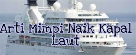 Alam angka 2d 3d 4d mimpi naik kapal laut.