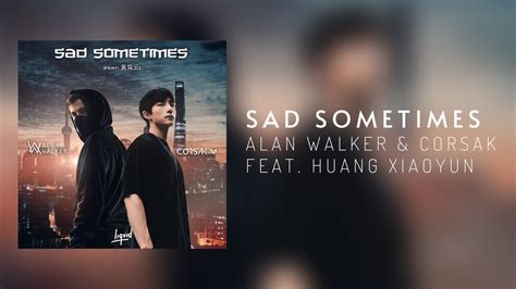 Alan Walker + CORSAK & Huang XiaoYun - Sad Sometimes