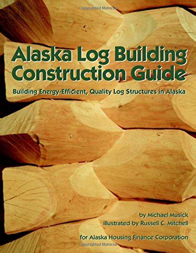 Alaska log building construction guide building energyefficient quality log structures in alaska. - Douanebestel in de havens van indonesia.