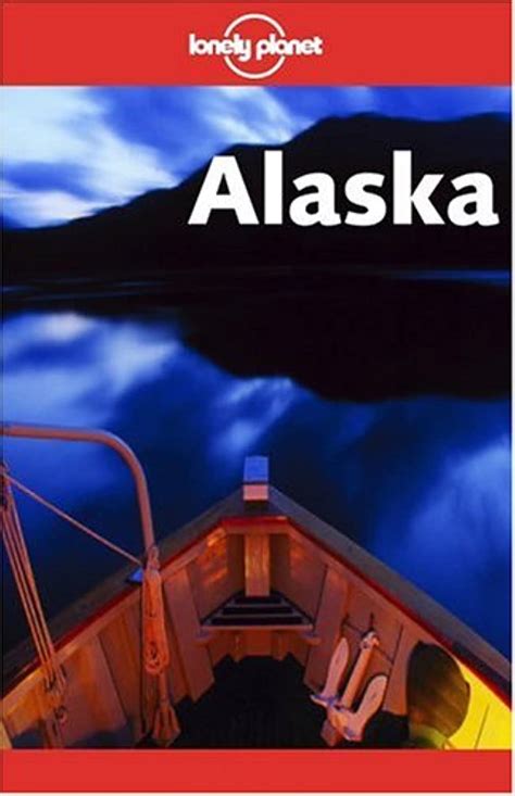 Read Online Alaska Lonely Planet Guide By Jim Dufresne