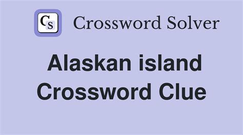 Alaskan Islands Crossword Clue