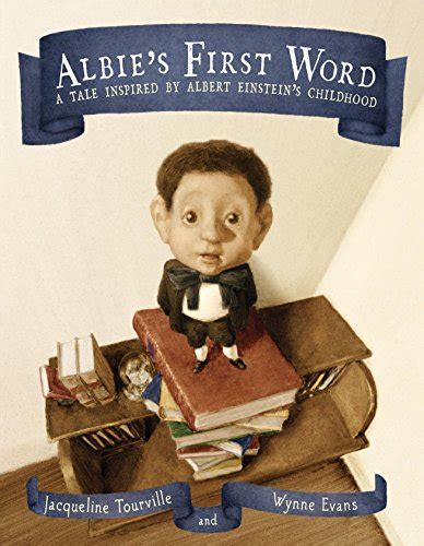 Read Albies First Word A Tale Inspired By Albert Einsteins Childhood By Jacqueline Tourville