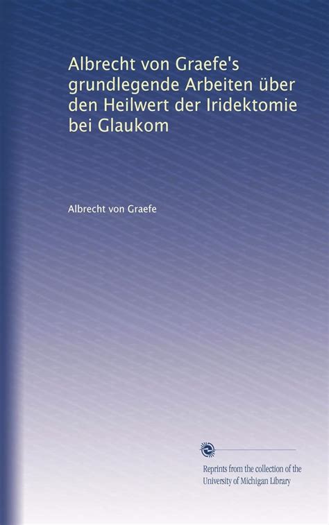 Albrecht von graefe's grundlegende arbeiten über den heilwert der iridektomie bei glaukom. - Populations ouvrières et les industries de la france.