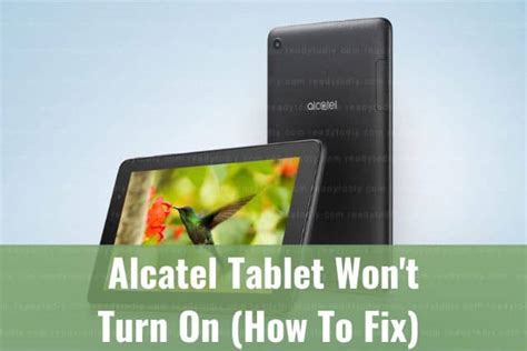Alcatel tablet won t turn on.  accessible. 1 Oreo TM 5.  We would expect the same...