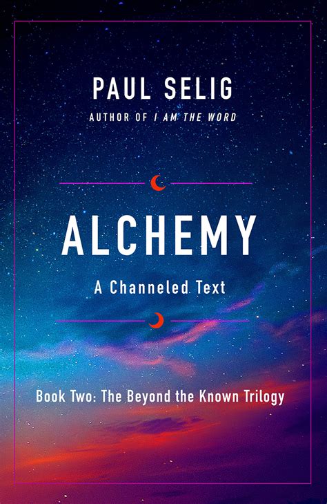 Read Online Alchemy A Channeled Text By Paul Selig