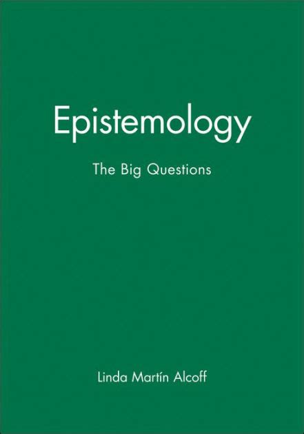Alcoff Epistemology The Big Questions