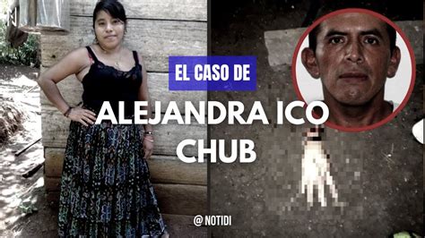 Apr 26, 2023 · Alejandra Ico Chub, una mujer de 32 años y madre de 