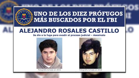 Alejandro rosales castillo.. Alejandro Rosales Castillo (Arizona; 26 de noviembre de 1998) es un fugitivo estadounidense que fue agregado a la lista de los diez fugitivos más buscados del FBI el … 