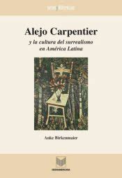 Alejo carpentier y la cultura del surrealismo en américa latina. - Come cacciare i fantasmi una guida pratica.
