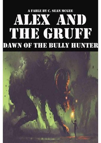 Alex and The Gruff Dawn of the Bully Hunter