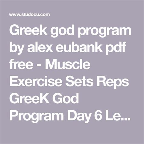 lOMoARcPSD|17100628 Greek god program by alex eubank pdf free Gym workout (Princeton University) StuDocu is not sponsored or endorsed by any college or university Downloaded by Alex Alexandur (a.alexandur007@gmail.com) lOMoARcPSD|17100628 GreeK God Program By Alex Eubank Week 1 Muscle Exercise Sets Reps Day 1 Chest …. 
