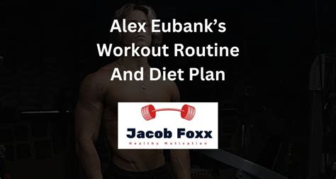 Here is the Alex Eubank workout routine: Monday – Chest and b