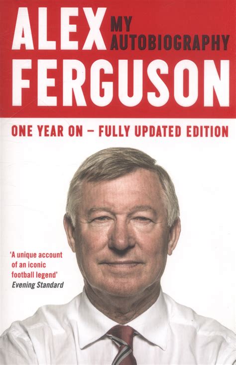 Read Online Alex Ferguson My Autobiography One Year On  Fully Updated Edition By Alex Ferguson