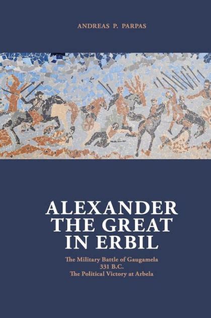 Alexander the great in erbil the military battle at gaugamel. - The piano in chamber ensemble an annotated guide.