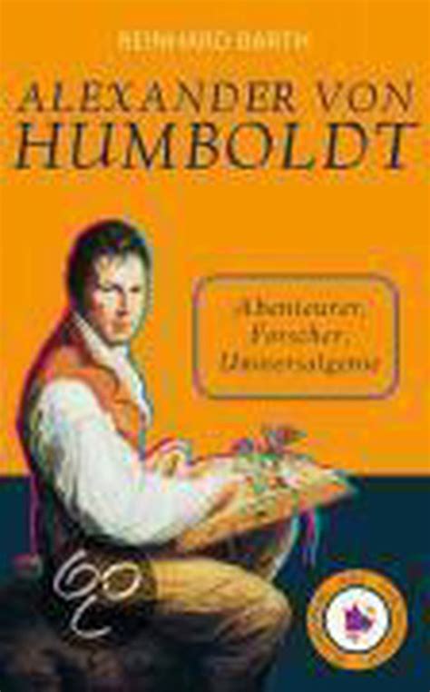 Full Download Alexander Von Humboldt Abenteurer Forscher Universalgenie By Reinhard Barth