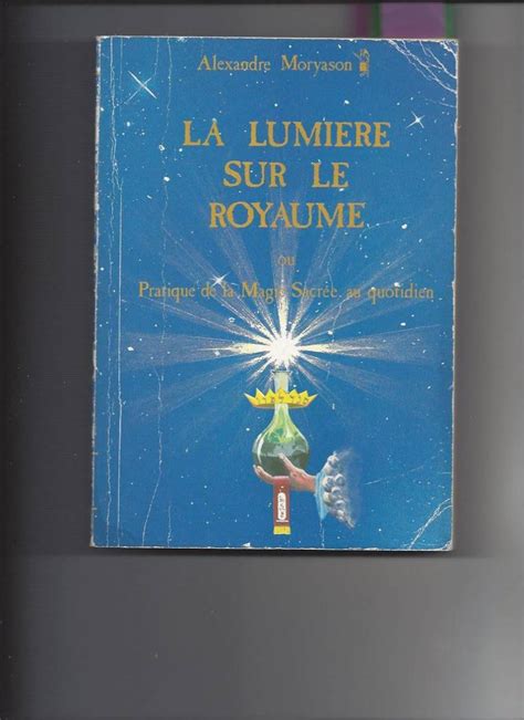 Alexandre Moryason (Author of La Lumière Sur Le Royaume Ou …