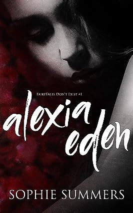 Read Alexia Eden Fairytales Dont Exist 1 By Sophie Summers