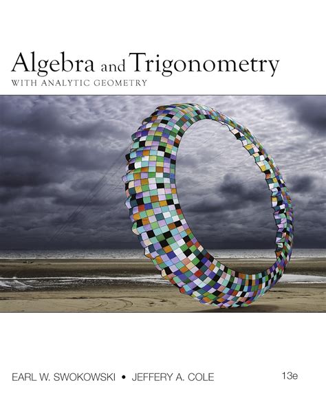 Algebra And Trigonometry With Analytic Geometry College Algebra And Trigonometry