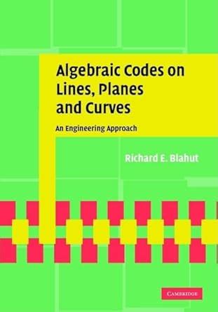 Algebraic Codes On Lines Planes And Curves An Engineering Approachplane Algebraic Curves