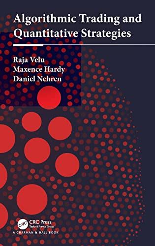 Algorithmic trading books.  Algorithmic Trading and Quantitative Strategies (Velu, Hardy, Nehre...