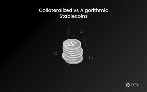 algorithmic vs.collateralized stablecoins: