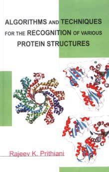 Algorithms And Techniques For The Recognition Of Various Protein Structures 1st Edition
