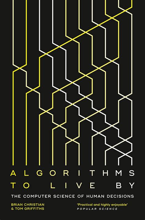 Algorithms to Live By: The Computer Science of Human De. 