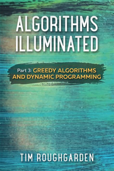 Full Download Algorithms Illuminated Part 3 Greedy Algorithms And Dynamic Programming By Tim Roughgarden
