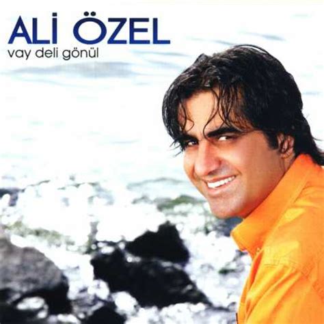 Ali Özel Vay Deli Gönül Songtexte, Lyrics, Übersetzungen.