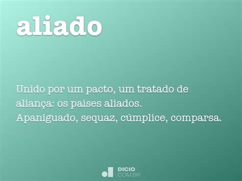 Significado de aliada no Dicionário Priberam Online de Português Contemporâneo. O que é aliada Principal Pesquisa nas Definições Sobre Como consultar Abreviaturas Gramática. 