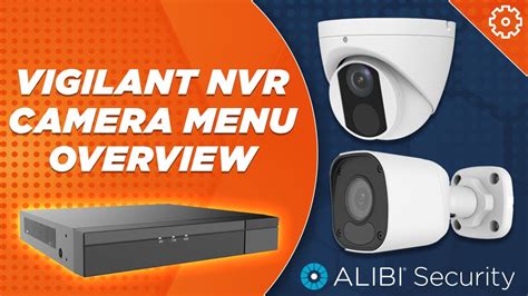 Alibi Vigilant - How To - NVR Camera Menu Overview - YouTube