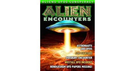 Alien Encounters - UFOS - ETs - CONSPIRACIES