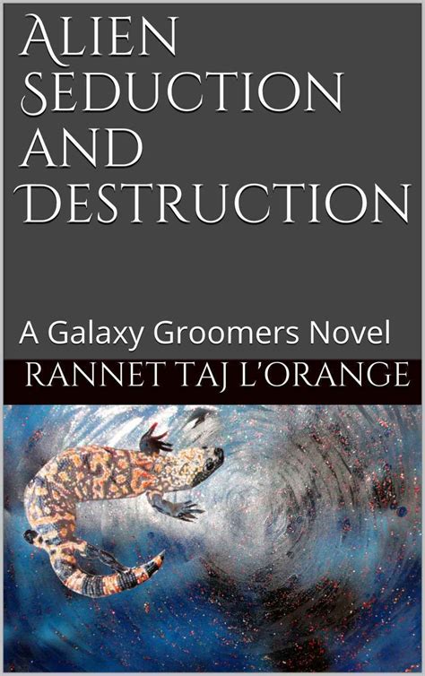 Read Online Alien Seduction And Destruction By Rannet Taj Lorange