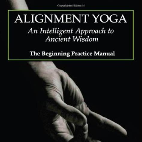 Alignment yoga an intelligent approach to ancient wisdom the beginning practice manual. - Raynor commercial power hoist standard installation manual.