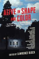 Read Alive In Shape And Color 17 Paintings By Great Artists And The Stories They Inspired By Lawrence Block