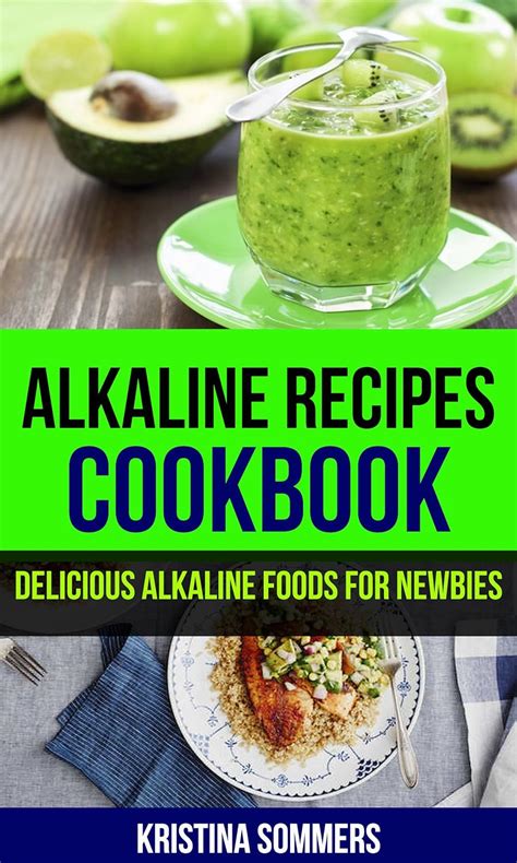 Alkaline Recipes Cookbook Delicious Alkaline Foods For Newbies