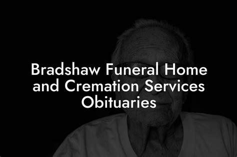 All Obituaries Bradshaw Funeral Home and Cremation Services