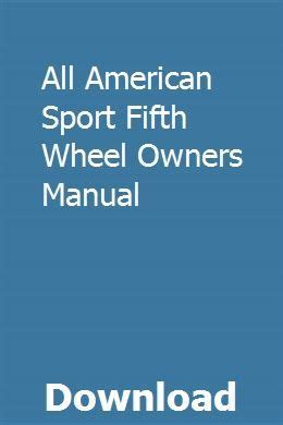 All american sport fifth wheel owners manual. - Preparation manual for the port authority officer.