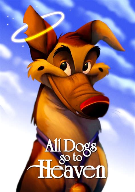 All dogs go to heaven. All Dogs Go To Heaven. A poignant, classic masterpiece animation from acclaimed filmmaker Don Bluth and featuring the voice of Burt Reynolds. A stunning family film about the canine criminal underworld as we follow furry outcast, Charlie, who comes back to earth from heaven and befriends a young orphan who can speak to animals. 