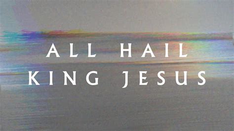 Original lyrics of All Hail King Jesus song by Jeremy Riddle. 