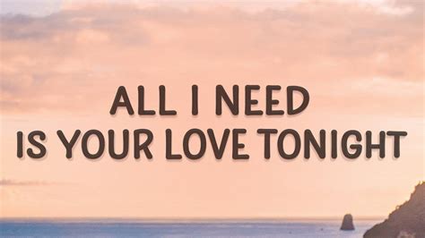 All i need is your love tonight. Things To Know About All i need is your love tonight. 