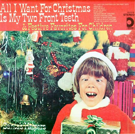 All i want for christmas is my two front teeth. CD audio, originally issued on 78rpm: Decca 24769 - All I Want For Christmas Is My Two Front Teeth (Gardner) by Danny Kaye and Patty Andrews, orchestra condu... 
