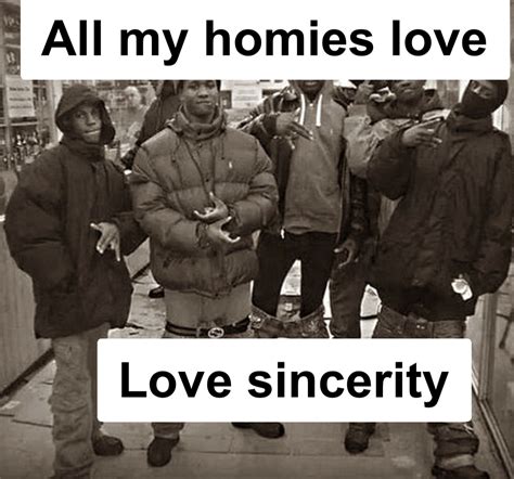 All my homies love meme. Things To Know About All my homies love meme. 