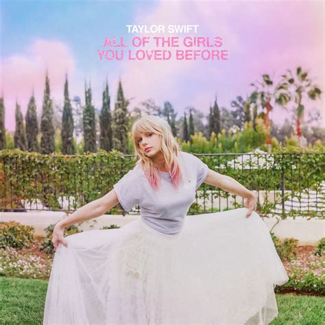 All of the girls you loved before. Mar 17, 2023 · Taylor Swift - All Of The Girls You Loved Before (Piano Cover + SHEET MUSIC)♫ Sheet music: https://bit.ly/AllOfTheGirls♫ Instagram: https://www.instagram.com... 